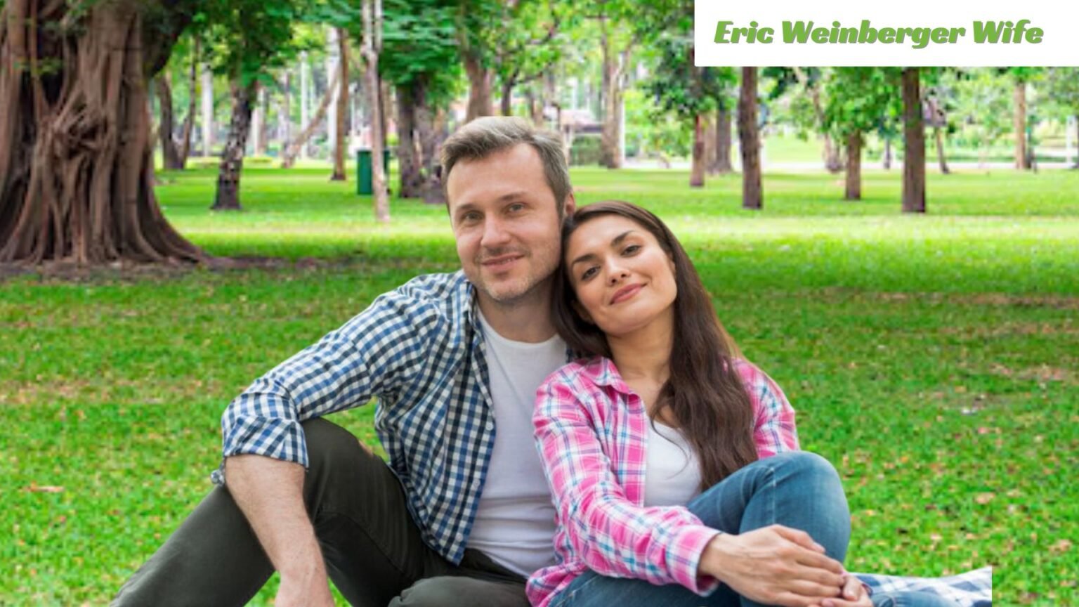 Eric Weinberger Wife A Love Story & Success