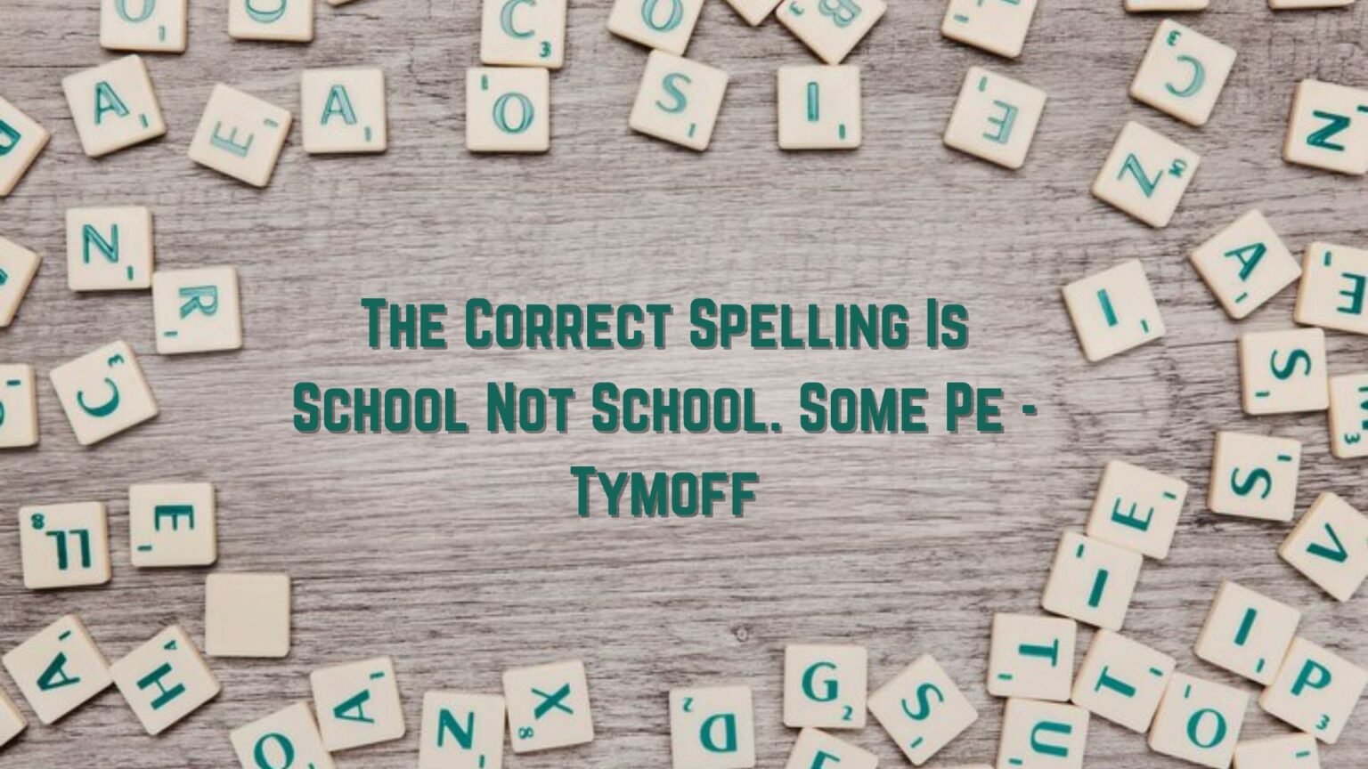 The Correct Spelling Is School Not School. Some Pe - Tymoff to learning